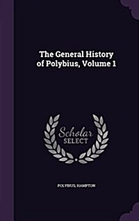 The General History of Polybius, Volume 1 (Hardcover)