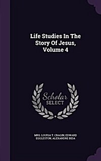 Life Studies in the Story of Jesus, Volume 4 (Hardcover)