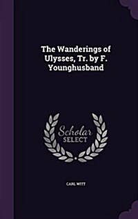 The Wanderings of Ulysses, Tr. by F. Younghusband (Hardcover)