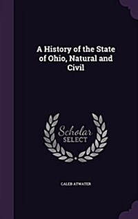 A History of the State of Ohio, Natural and Civil (Hardcover)