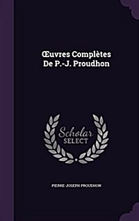 Uvres Completes de P.-J. Proudhon (Hardcover)