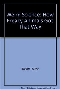 [중고] Weird Science : How Freaky Animals Got That Way (Paperback)
