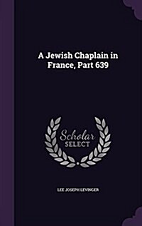 A Jewish Chaplain in France, Part 639 (Hardcover)