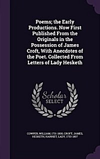 Poems; The Early Productions. Now First Published from the Originals in the Possession of James Croft, with Anecdotes of the Poet. Collected from Lett (Hardcover)