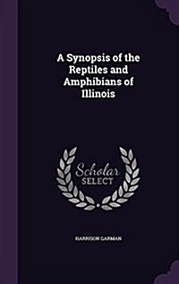 A Synopsis of the Reptiles and Amphibians of Illinois (Hardcover)