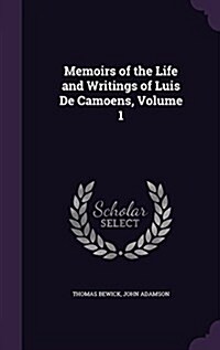 Memoirs of the Life and Writings of Luis de Camoens, Volume 1 (Hardcover)