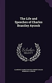 The Life and Speeches of Charles Brantley Aycock (Hardcover)