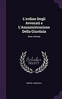 LOrdine Degli Avvocati E LAmministrazione Della Giustizia: Note a Penna (Hardcover)