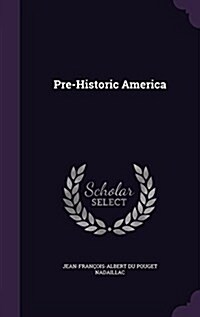 Pre-Historic America (Hardcover)