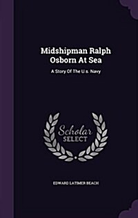 Midshipman Ralph Osborn at Sea: A Story of the U.S. Navy (Hardcover)