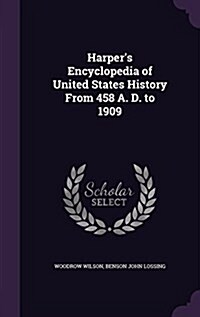 Harpers Encyclopedia of United States History from 458 A. D. to 1909 (Hardcover)