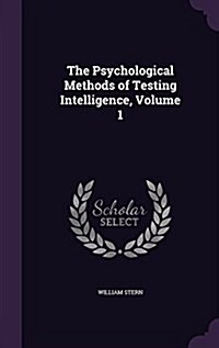 The Psychological Methods of Testing Intelligence, Volume 1 (Hardcover)