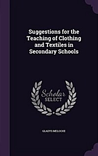 Suggestions for the Teaching of Clothing and Textiles in Secondary Schools (Hardcover)