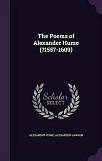 The Poems of Alexander Hume (?1557-1609) (Hardcover)