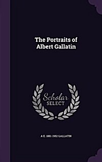 The Portraits of Albert Gallatin (Hardcover)