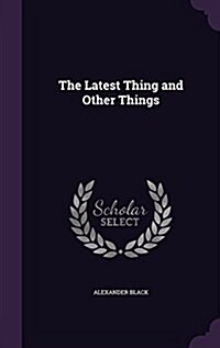 The Latest Thing and Other Things (Hardcover)