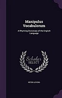 Manipulus Vocabulorum: A Rhyming Dictionary of the English Language (Hardcover)