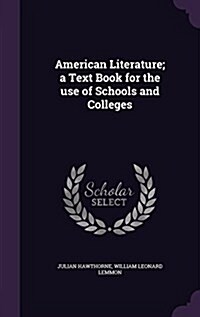 American Literature; A Text Book for the Use of Schools and Colleges (Hardcover)