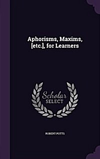 Aphorisms, Maxims, [Etc.], for Learners (Hardcover)