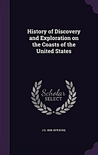 History of Discovery and Exploration on the Coasts of the United States (Hardcover)