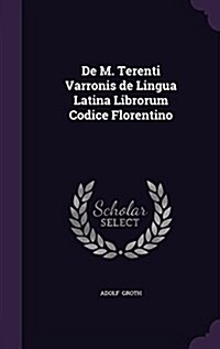 de M. Terenti Varronis de Lingua Latina Librorum Codice Florentino (Hardcover)