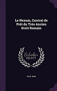 Le Nexum, Contrat de Pr? du Tr? Ancien Droit Romain (Hardcover)