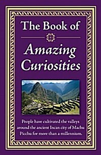 The Book of Amazing Curiosities (Hardcover)
