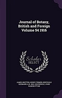 Journal of Botany, British and Foreign Volume 54 1916 (Hardcover)