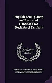 English Book-Plates; An Illustrated Handbook for Students of Ex-Libris (Hardcover)