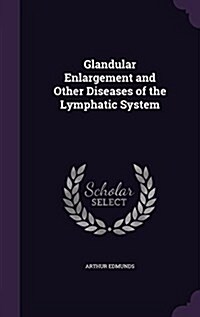 Glandular Enlargement and Other Diseases of the Lymphatic System (Hardcover)