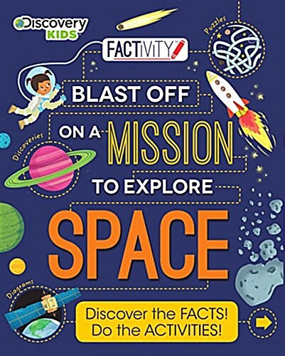 Discovery Kids Blast Off on a Mission to Explore Space: Discover the Facts! Do the Activities! (Paperback)