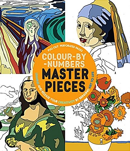 Color-By-Numbers Masterpieces: Unwind and Release Your Creativity by Bringing Art to Life (Paperback)