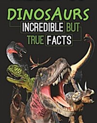 Dinosaurs: Incredible But True Facts (Paperback)