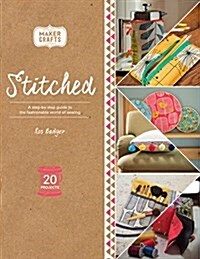 Stitched: A Step-By-Step Guide to the Fashionable World of Sewing (Paperback)