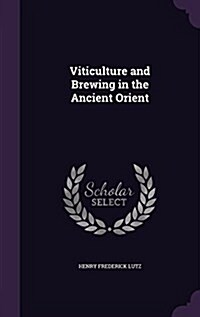 Viticulture and Brewing in the Ancient Orient (Hardcover)