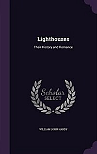 Lighthouses: Their History and Romance (Hardcover)