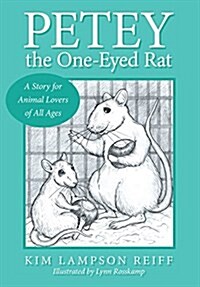 Petey the One-Eyed Rat: A Story for Animal Lovers of All Ages (Hardcover)