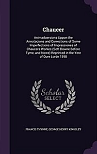 Chaucer: Animaduersions Uppon the Annotacions and Corrections of Some Imperfections of Impressiones of Chaucers Workes (Sett Do (Hardcover)