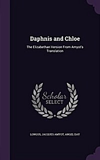 Daphnis and Chloe: The Elizabethan Version from Amyots Translation (Hardcover)