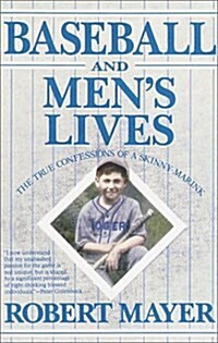 Baseball and Mens Lives: The True Confessions of a Skinny-Marink (Paperback, First Edition)