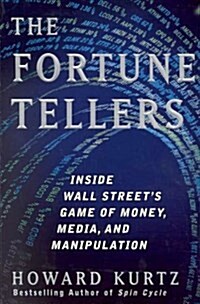 [중고] The Fortune Tellers: Inside Wall Streets Game of Money, Media, and Manipulation (Hardcover, 1st)