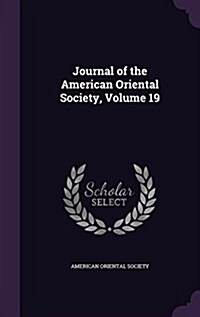 Journal of the American Oriental Society, Volume 19 (Hardcover)