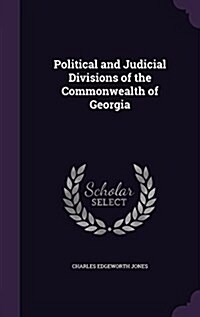 Political and Judicial Divisions of the Commonwealth of Georgia (Hardcover)