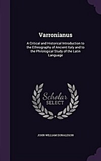 Varronianus: A Critical and Historical Introduction to the Ethnography of Ancient Italy and to the Philological Study of the Latin (Hardcover)