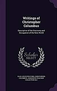 Writings of Christopher Columbus: Descriptive of the Discovery and Occupation of the New World (Hardcover)