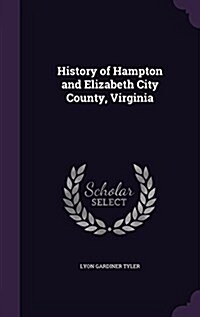 History of Hampton and Elizabeth City County, Virginia (Hardcover)