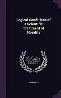 Logical Conditions of a Scientific Treatment of Morality (Hardcover)