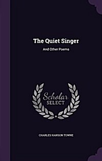 The Quiet Singer: And Other Poems (Hardcover)