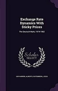 Exchange Rate Dynamics with Sticky Prices: The Deutsch Mark, 1974-1982 (Hardcover)