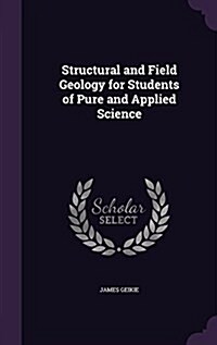 Structural and Field Geology for Students of Pure and Applied Science (Hardcover)